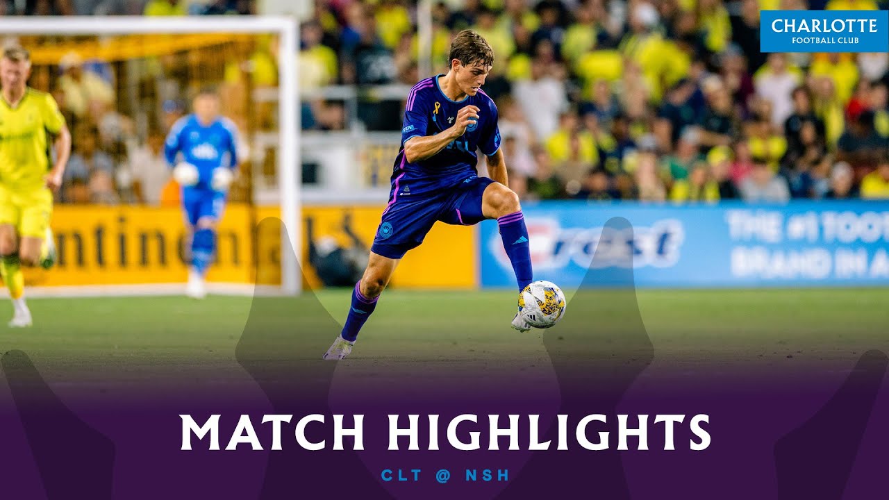 MATCH HIGHLIGHTS: Nashville SC vs Charlotte FC