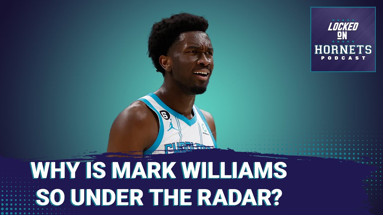 Why is Mark Williams flying under the radar + Sicko Satchel: Your Hornets Questions Answered