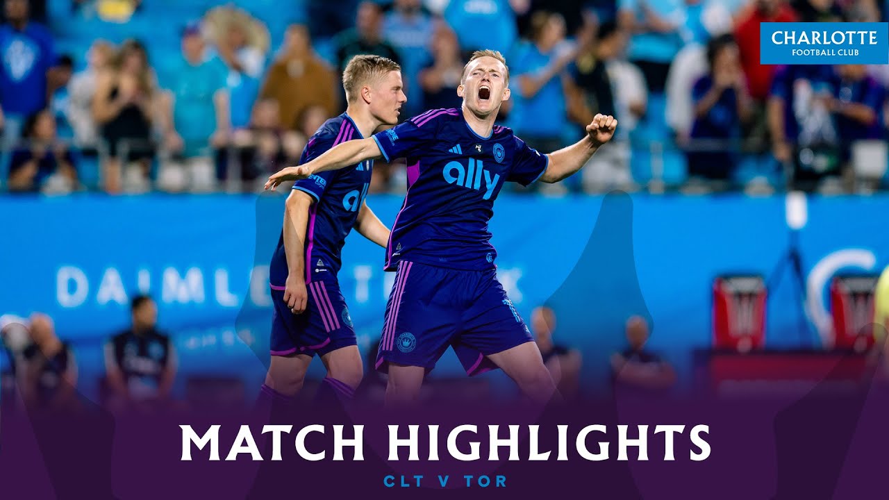 MATCH HIGHLIGHTS: Charlotte FC vs. Toronto FC