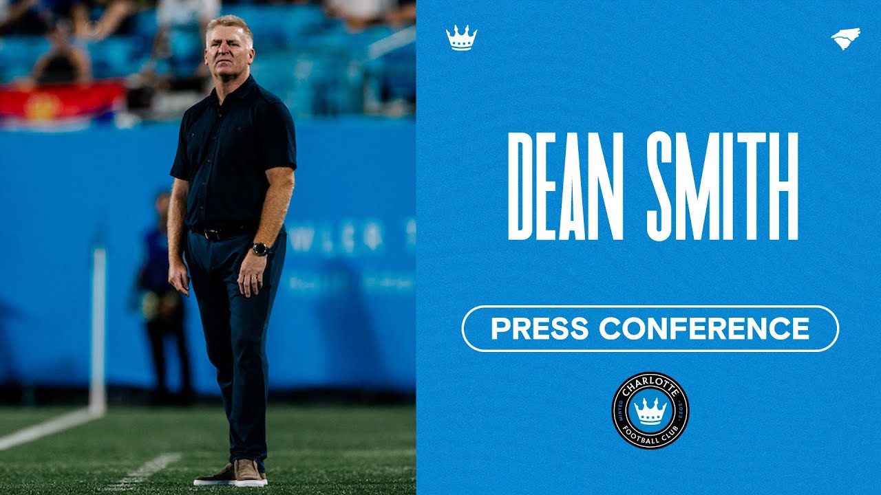 Dean Smith Press Conference | Charlotte FC vs. Real Salt Lake