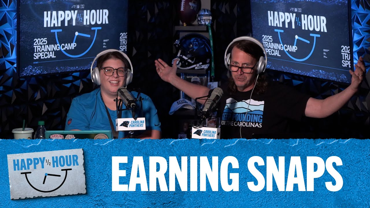 Earning Snaps | Happy Half Hour Training Camp Special | Carolina Panthers