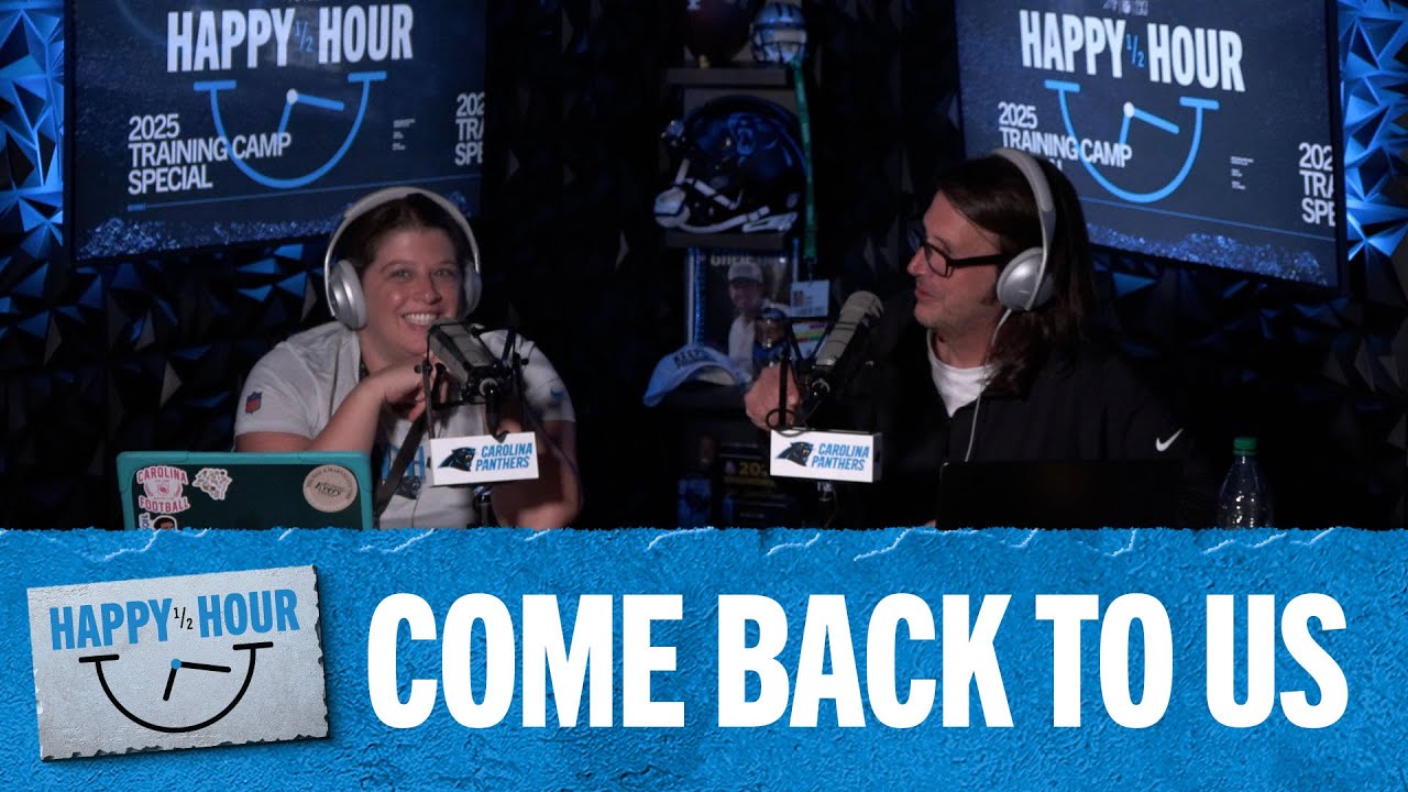 Come Back To Us | Happy Half Hour Training Camp Special | Carolina Panthers
